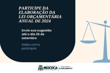 PREFEITURA MUNICIPAL DE MOCOCA ABRE PARA A POPULAÇÃO PARTICIPAR COM SUGESTÕES PARA A ELABORAÇÃO A LEI ORÇAMENTÁRIA ANUAL PARA O PRÓXIMO EXERCÍCIO