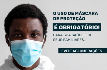 EVITE AGLOMERAÇÕES, USE MÁSCARA!