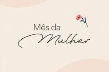 PROGRAMAÇÃO EM HOMENAGEM AO DIA DAS MULHERES