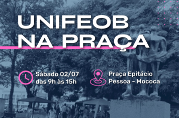 PREFEITURA MUNICIPAL DE MOCOCA APRESENTA: UNIFEOB NA PRAÇA