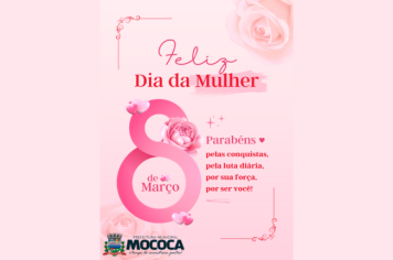 PARABÉNS A TODAS AS MULHERES  MOCOQUENSES