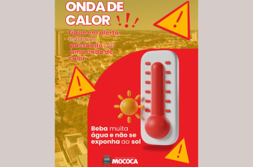 ATENÇÃO - PREFEITURA MUNICIPAL DE MOCOCA ALERTA SOBRE ONDA DE CALOR NA REGIÃO