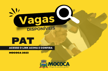 CONFIRA AS VAGAS DISPONÍVEIS NO PAT DE MOCOCA EM 22/02/2024