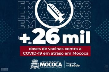 MAIS DE 26 MIL DOSES DE VACINAS CONTRA A COVID-19 ESTÃO EM ATRASO, SEGUNDO A SECRETARIA DE SAÚDE DE MOCOCA
