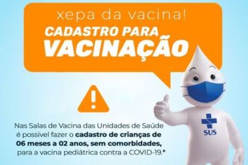 XEPA DA VACINA - CADASTRO PARA CRIANÇAS DE 06 MESES A 02 ANOS
