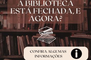 A BIBLIOTECA ESTÁ FECHADA PARA REFORMA. E AGORA? 
