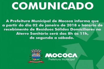 A Prefeitura Municipal de Mococa informa que a partir do dia 02 de janeiro de 2018 o horário de recebimento de Resíduos Sólidos Domiciliares no Aterro Sanitário será das 8h às 11h, de segunda a sábado
