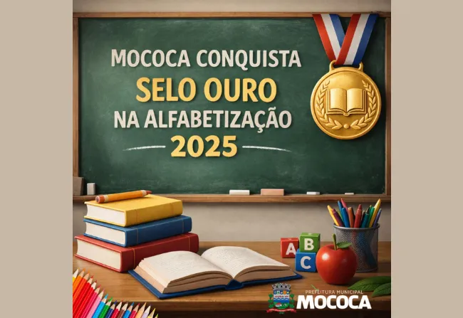  MOCOCA CONQUISTA SELO OURO NA ALFABETIZAÇÃO EM 2025