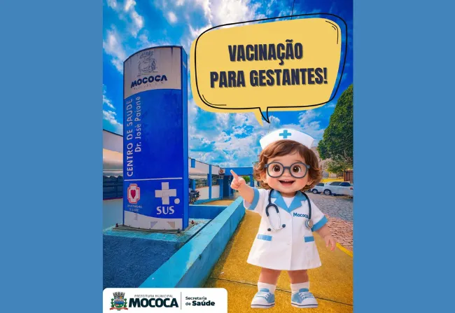  VACINAÇÃO CONTRA O VÍRUS SINCICIAL RESPIRATÓRIO (VSR) PARA GESTANTES JÁ COMEÇOU EM MOCOCA