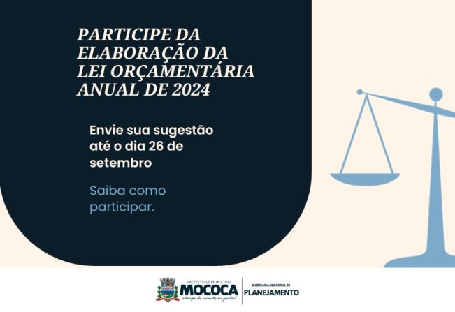 PREFEITURA MUNICIPAL DE MOCOCA ABRE PARA A POPULAÇÃO PARTICIPAR COM SUGESTÕES PARA A ELABORAÇÃO A LEI ORÇAMENTÁRIA ANUAL PARA O PRÓXIMO EXERCÍCIO