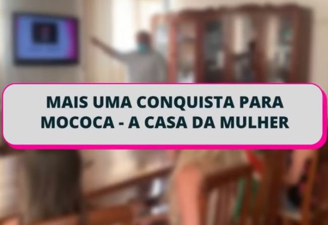 MAIS UMA CONQUISTA PARA MOCOCA – A CASA DA MULHER