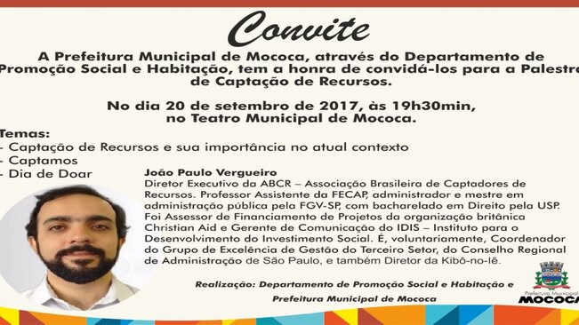 CONVITE >>>  A Prefeitura Municipal de Mococa, através do Departamento de Promoção Social e Habitação, tem a honra de convidá-los para a Palestra de Captação de Recursos, no dia 20 de setembro, às 19h30min, no Teatro Municipal.