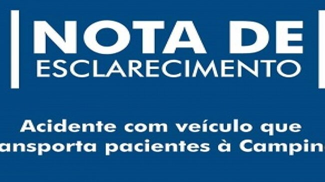 NOTA DE ESCLARECIMENTO - Acidente envolvendo ônibus que transporta pacientes à cidade de Campinas