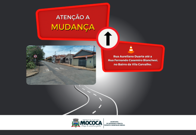 A PREFEITURA DE MOCOCA ANUNCIA ALTERAÇÃO PARA SENTIDO ÚNICO NA RUA AURELIANO DUARTE NO BAIRRO VILA CARVALHO