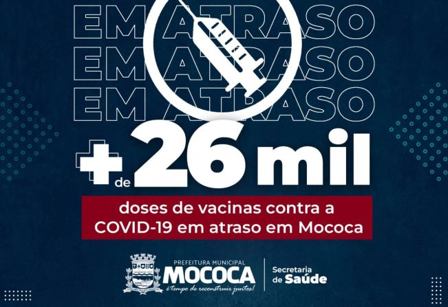 MAIS DE 26 MIL DOSES DE VACINAS CONTRA A COVID-19 ESTÃO EM ATRASO, SEGUNDO A SECRETARIA DE SAÚDE DE MOCOCA