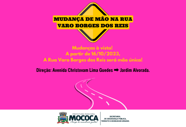 MUDANÇA DE MÃO NA RUA VARO BORGES DOS REIS: NOVO SENTIDO PARA MELHORAR A SEGURANÇA VIÁRIA EM MOCOCA