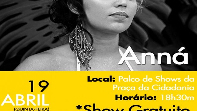 No dia 19 de abril tem show gratuito na Praça da Cidadania com Anaá